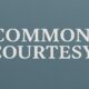 Common Courtesy